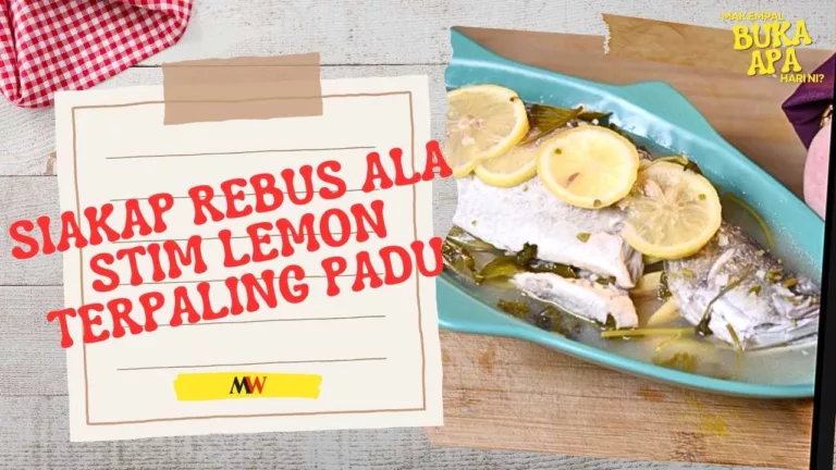 Siakap Rebus Ala Stim Lemon Terpaling Padu, Masak Campak-Campak Cepat Siap! Tapi Rasanya Memang Sedap