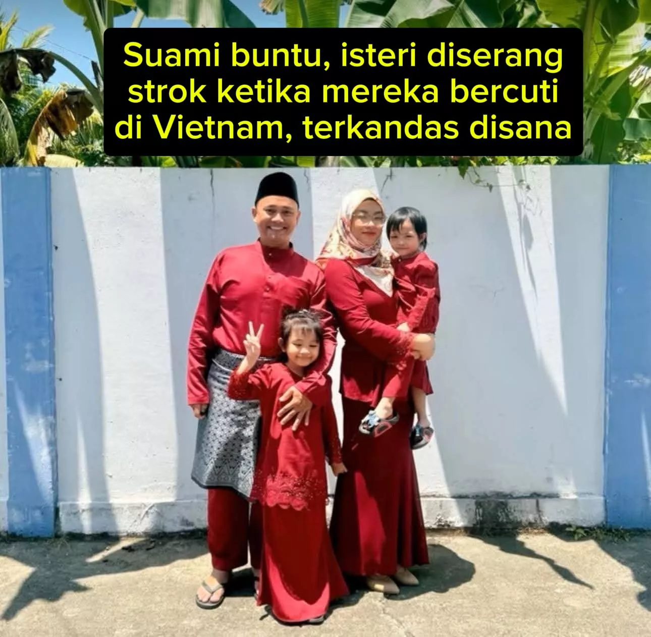 Percutian Di Vietnam Bertukar Jadi Duka, Isteri Koma & Berharap Dapat Bawa Pulang Ke Tanah Air